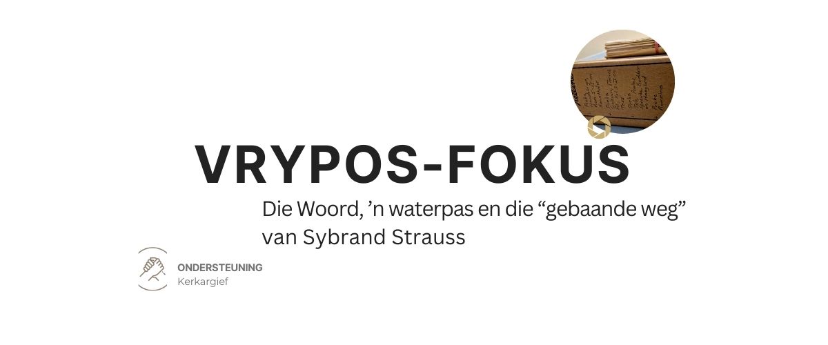 Die Woord, ’n waterpas en die “gebaande weg” van Sybrand Strauss