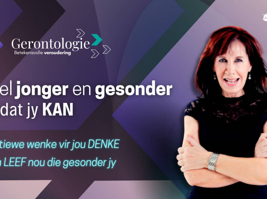 Gerontologie Voel jonger en gesonder omdat jy KAN - Annie Coetzee